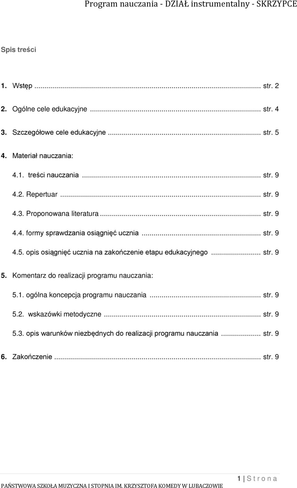 opis osiągnięć ucznia na zakończenie etapu edukacyjnego... str. 9 5. Komentarz do realizacji programu nauczania: 5.1.