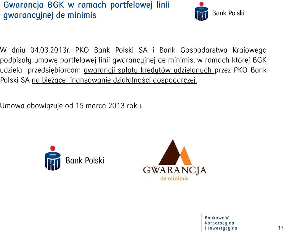 minimis, w ramach której BGK udziela przedsiębiorcom gwarancji spłaty kredytów udzielanych przez