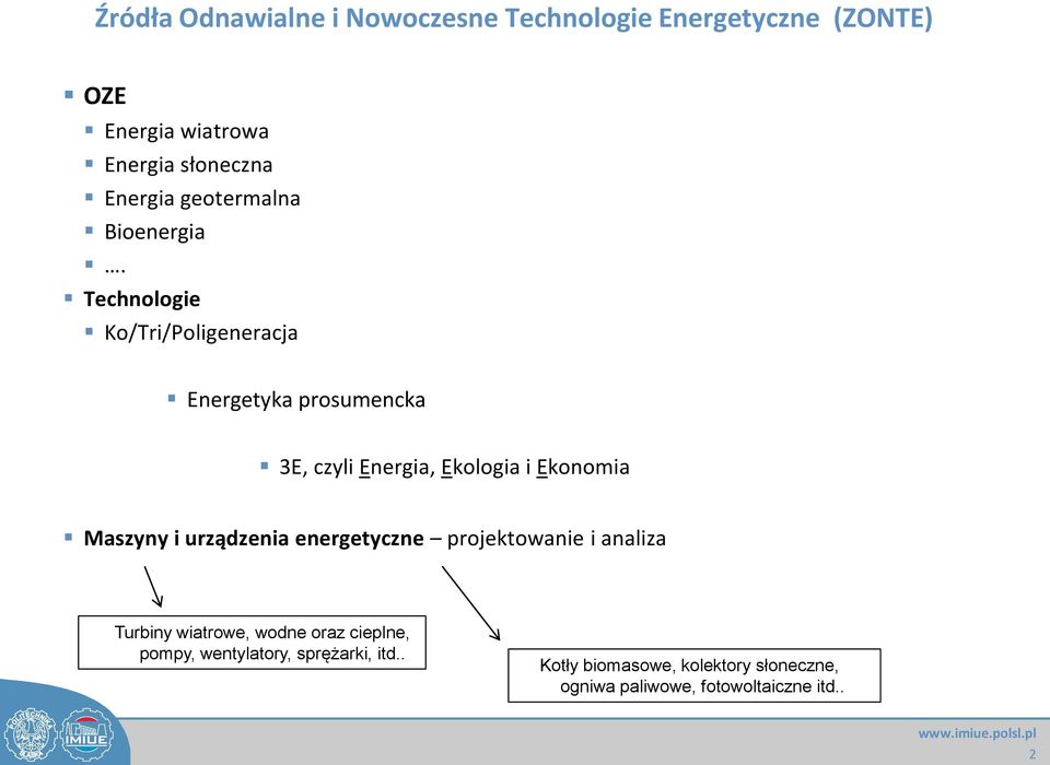 Technologie Ko/Tri/Poligeneracja Energetyka prosumencka 3E, czyli Energia, Ekologia i Ekonomia Maszyny i