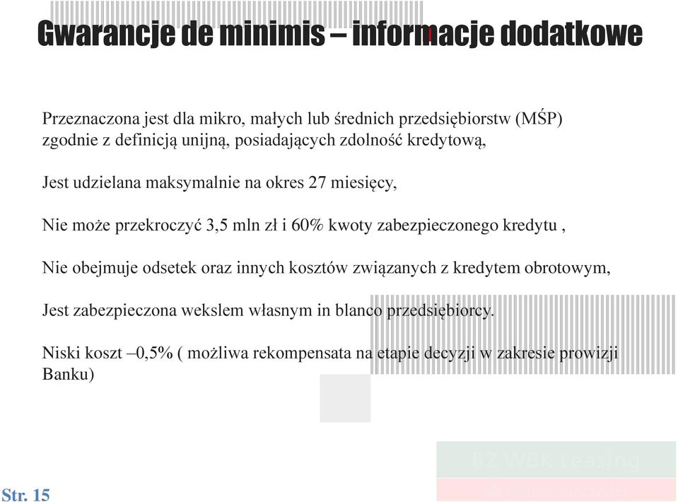 zł i 60% kwoty zabezpieczonego kredytu, Nie obejmuje odsetek oraz innych kosztów związanych z kredytem obrotowym, Jest