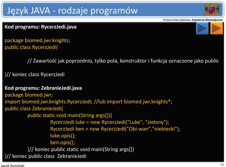 programu: ZebranieJedi.java package biomed.jwr;