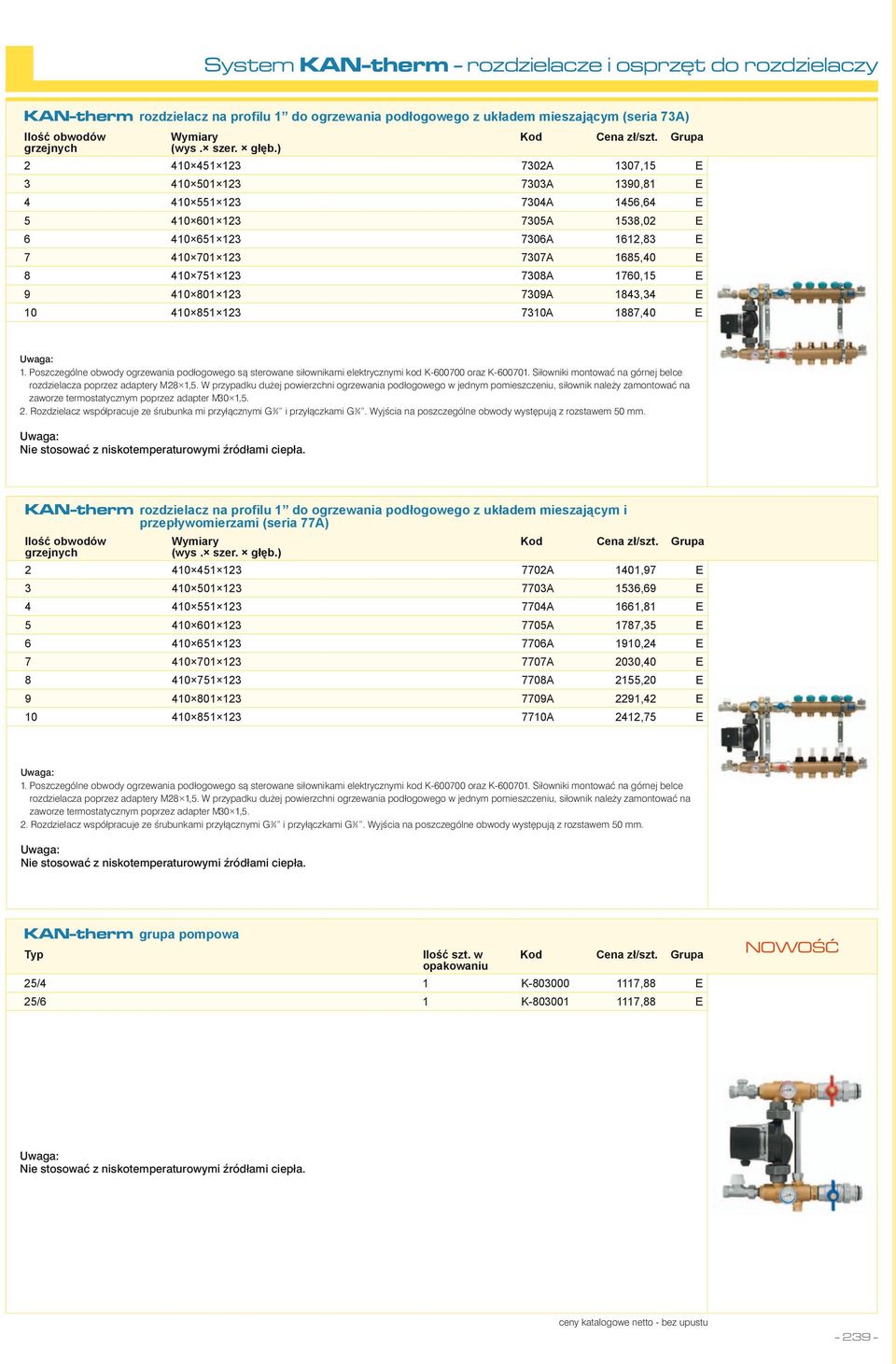 ) 2 410 451 123 7302A 1307,15 E 3 410 501 123 7303A 1390,81 E 4 410 551 123 7304A 1456,64 E 5 410 601 123 7305A 1538,02 E 6 410 651 123 7306A 1612,83 E 7 410 701 123 7307A 1685,40 E 8 410 751 123