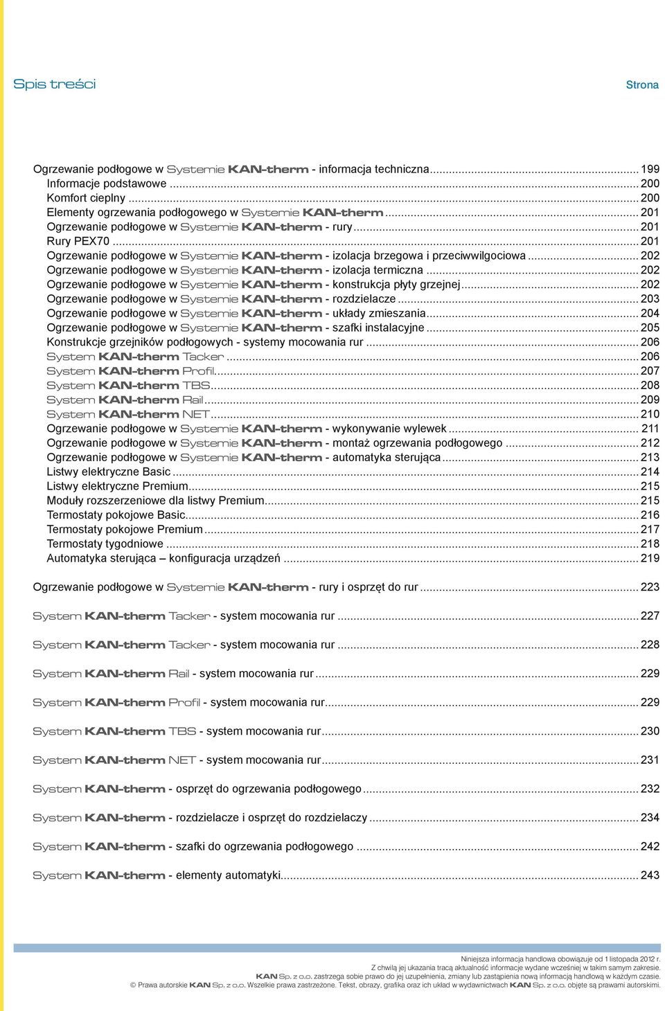 .. 202 Ogrzewanie podłogowe w Systemie KAN-therm - izolacja termiczna... 202 Ogrzewanie podłogowe w Systemie KAN-therm - konstrukcja płyty grzejnej.