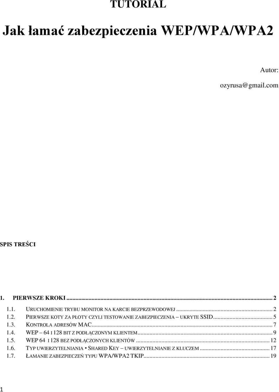 .. 5 1.3. KONTROLA ADRESÓW MAC... 7 1.4. WEP 64 I 128 BIT Z PODŁĄCZONYM KLIENTEM... 9 1.5. WEP 64 I 128 BEZ PODŁĄCZONYCH KLIENTÓW.