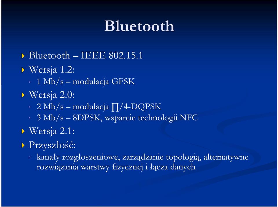 0: 2 Mb/s modulacja /4-DQPSK 3 Mb/s 8DPSK, wsparcie technologii NFC