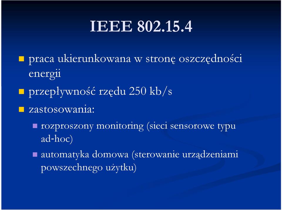 przepływność rzędu 250 kb/s zastosowania: rozproszony