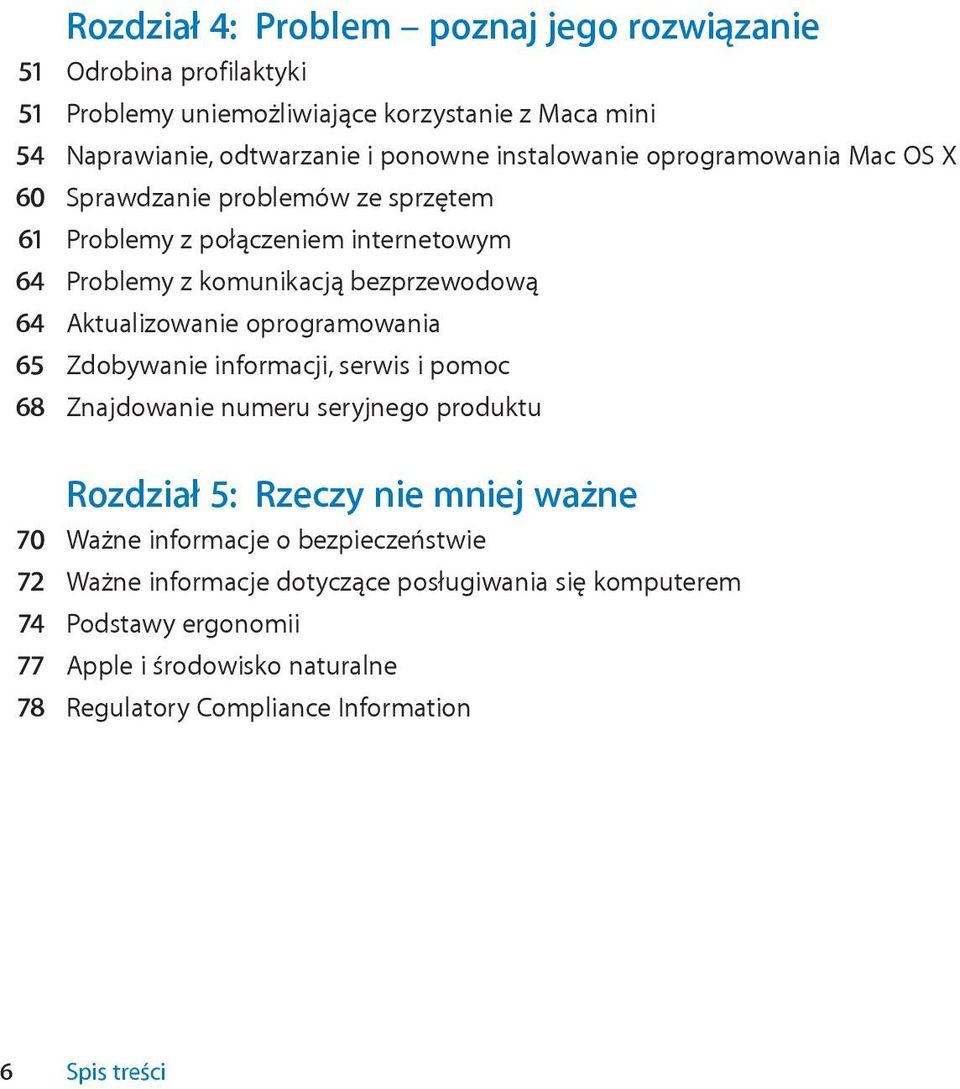 Aktualizowanie oprogramowania 65 Zdobywanie informacji, serwis i pomoc 68 Znajdowanie numeru seryjnego produktu Rozdział 5: Rzeczy nie mniej ważne 70 Ważne