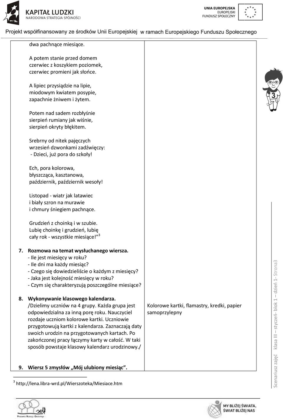 Srebrny od nitek pajęczych wrzesień dzwonkami zadźwięczy: - Dzieci, już pora do szkoły! Ech, pora kolorowa, błyszcząca, kasztanowa, październik, październik wesoły!