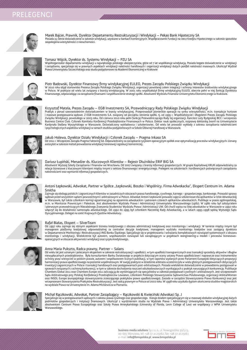 Systemu Windykacji PZU SA Wspó³organizator departamentu windykacji u najwiêkszego polskiego ubezpieczyciela, gdzie od 7 lat wspólkieruje windykacj¹.