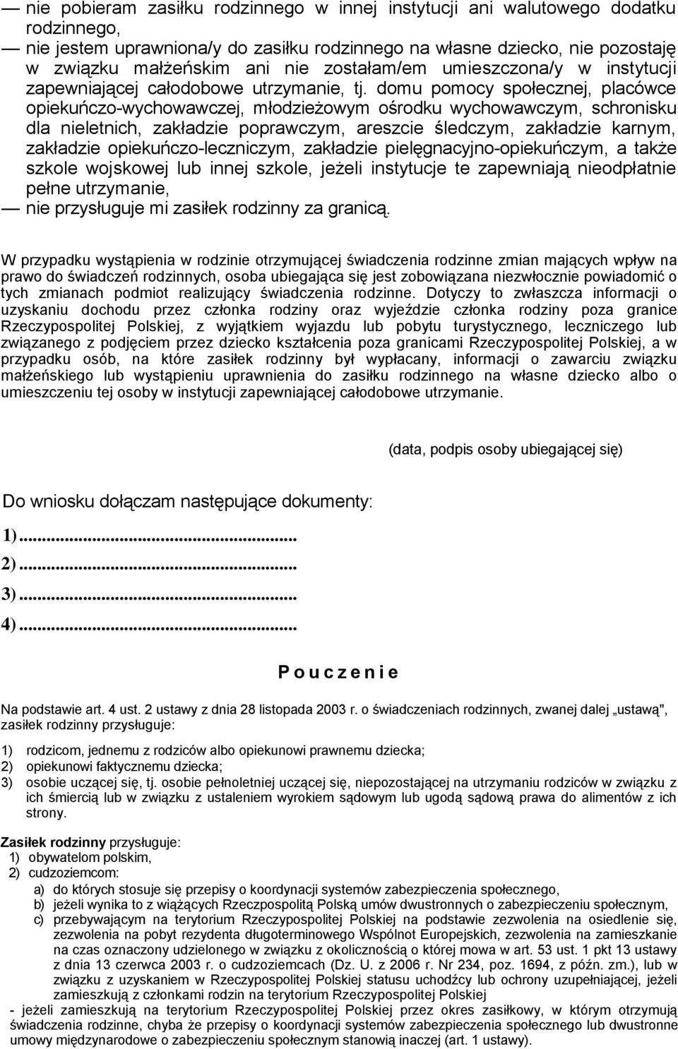 domu pomocy społecznej, placówce opiekuńczo-wychowawczej, młodzieżowym ośrodku wychowawczym, schronisku dla nieletnich, zakładzie poprawczym, areszcie śledczym, zakładzie karnym, zakładzie