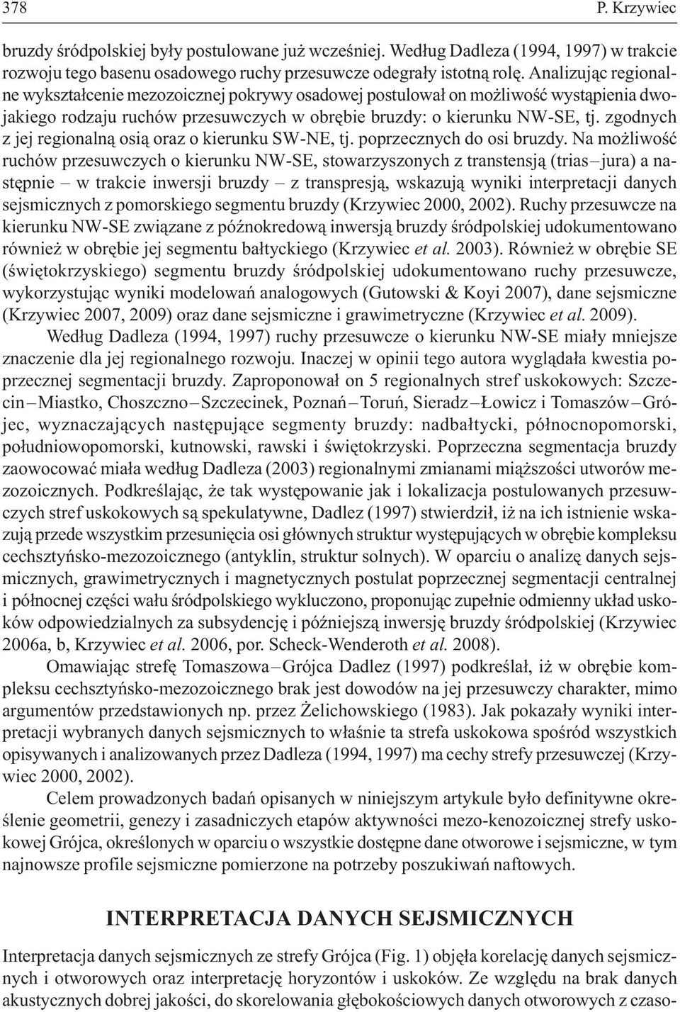zgodnych z jej regionaln¹ osi¹ oraz o kierunku SW-NE, tj. poprzecznych do osi bruzdy.