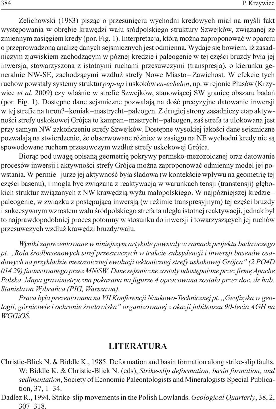 (por. Fig. 1). Interpretacja, któr¹ mo na zaproponowaæ w oparciu o przeprowadzon¹ analizê danych sejsmicznych jest odmienna.