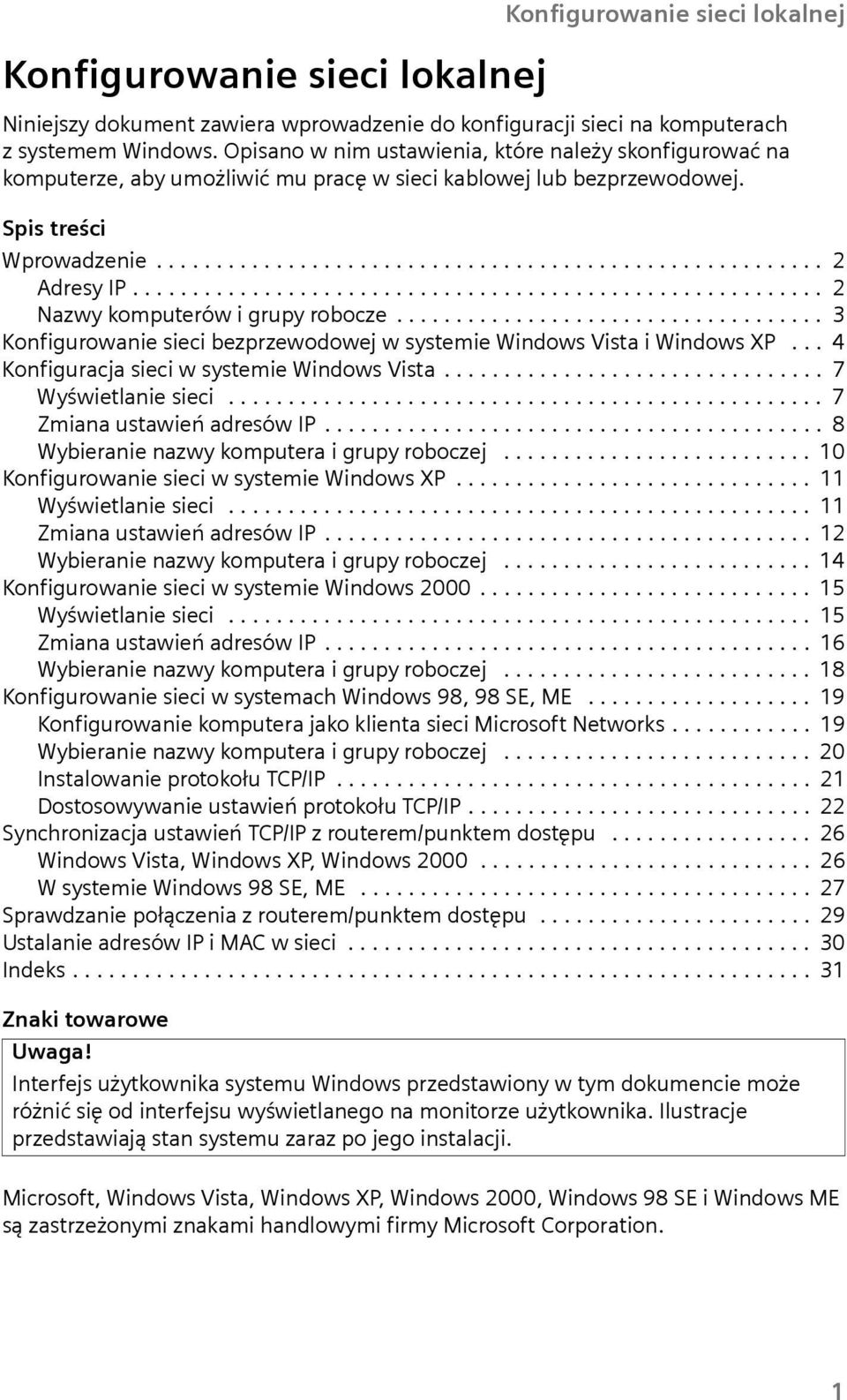 ......................................................... 2 Nazwy komputerów i grupy robocze.................................... 3 Konfigurowanie sieci bezprzewodowej w systemie Windows Vista i Windows XP.