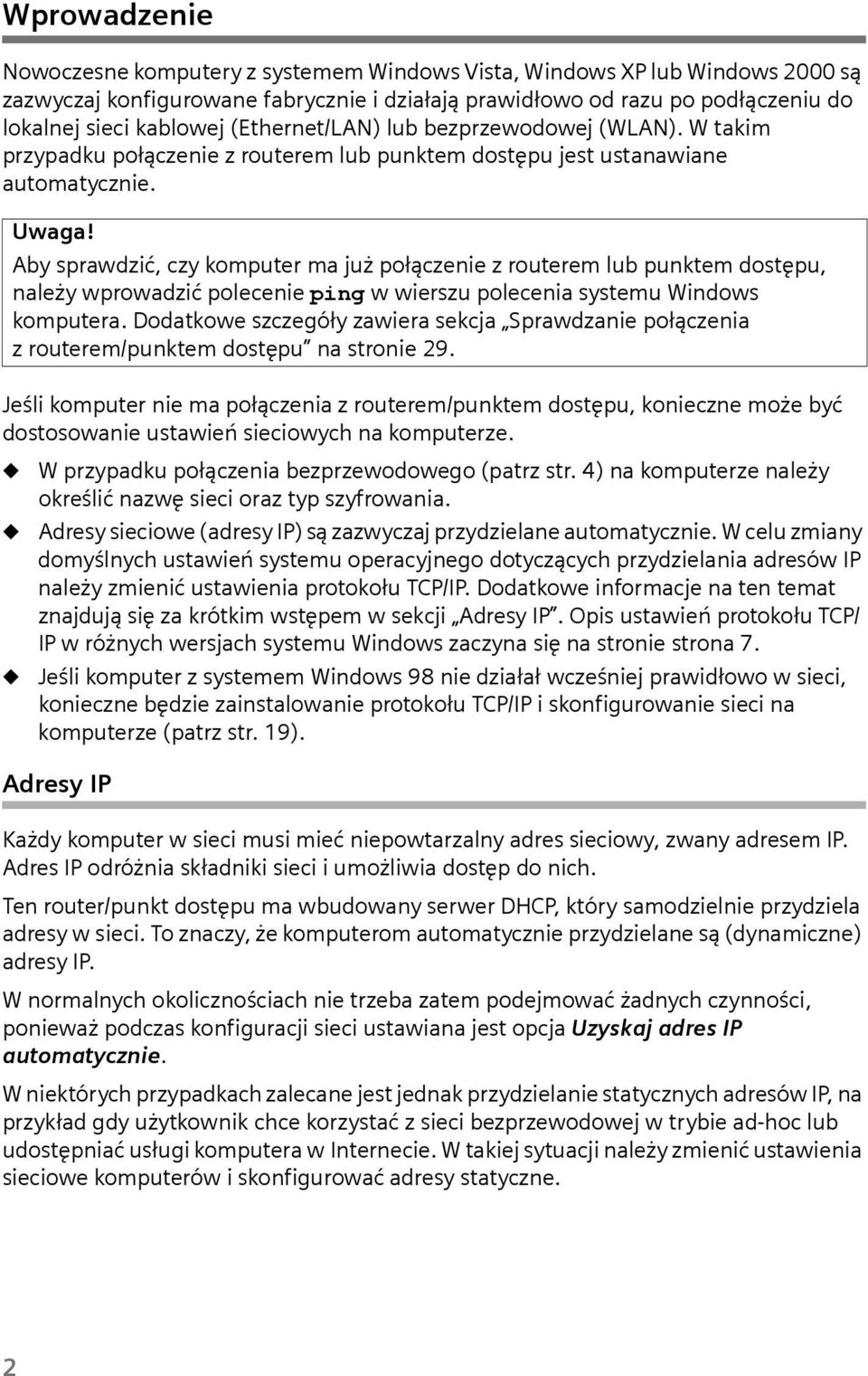 Aby sprawdzić, czy komputer ma już połączenie z routerem lub punktem dostępu, należy wprowadzić polecenie ping w wierszu polecenia systemu Windows komputera.