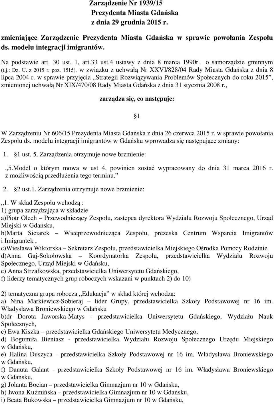 1515), w związku z uchwałą Nr XXVI/828/04 Rady Miasta Gdańska z dnia 8 lipca 2004 r.