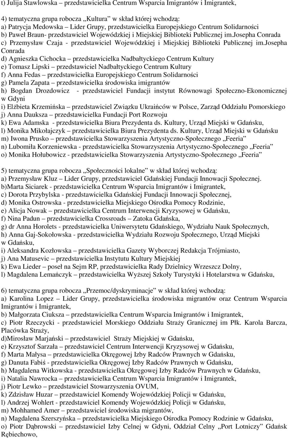 josepha Conrada c) Przemysław Czaja - przedstawiciel Wojewódzkiej i Miejskiej Biblioteki Publicznej im.