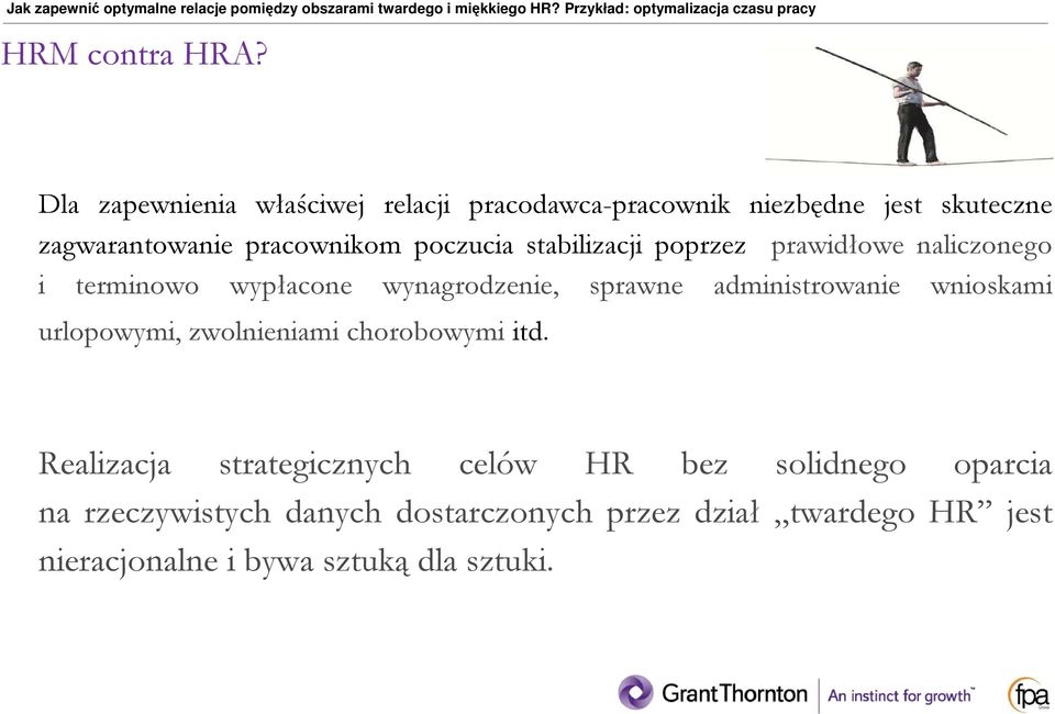 poczucia stabilizacji poprzez prawidłowe naliczonego i terminowo wypłacone wynagrodzenie, sprawne administrowanie