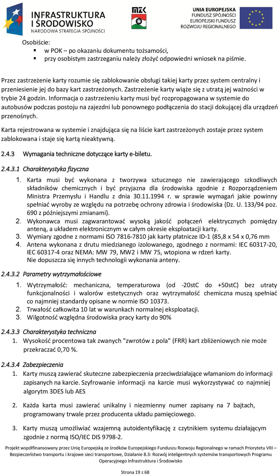 Zastrzeżenie karty wiąże się z utratą jej ważności w trybie 24 godzin.