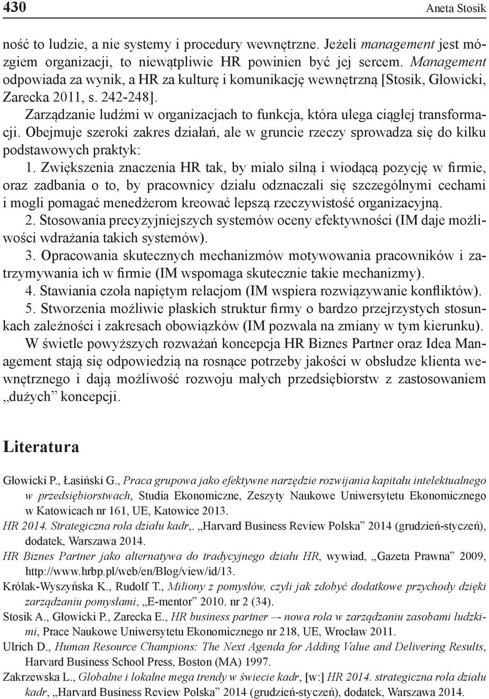 Obejmuje szeroki zakres działań, ale w gruncie rzeczy sprowadza się do kilku podstawowych praktyk: 1.