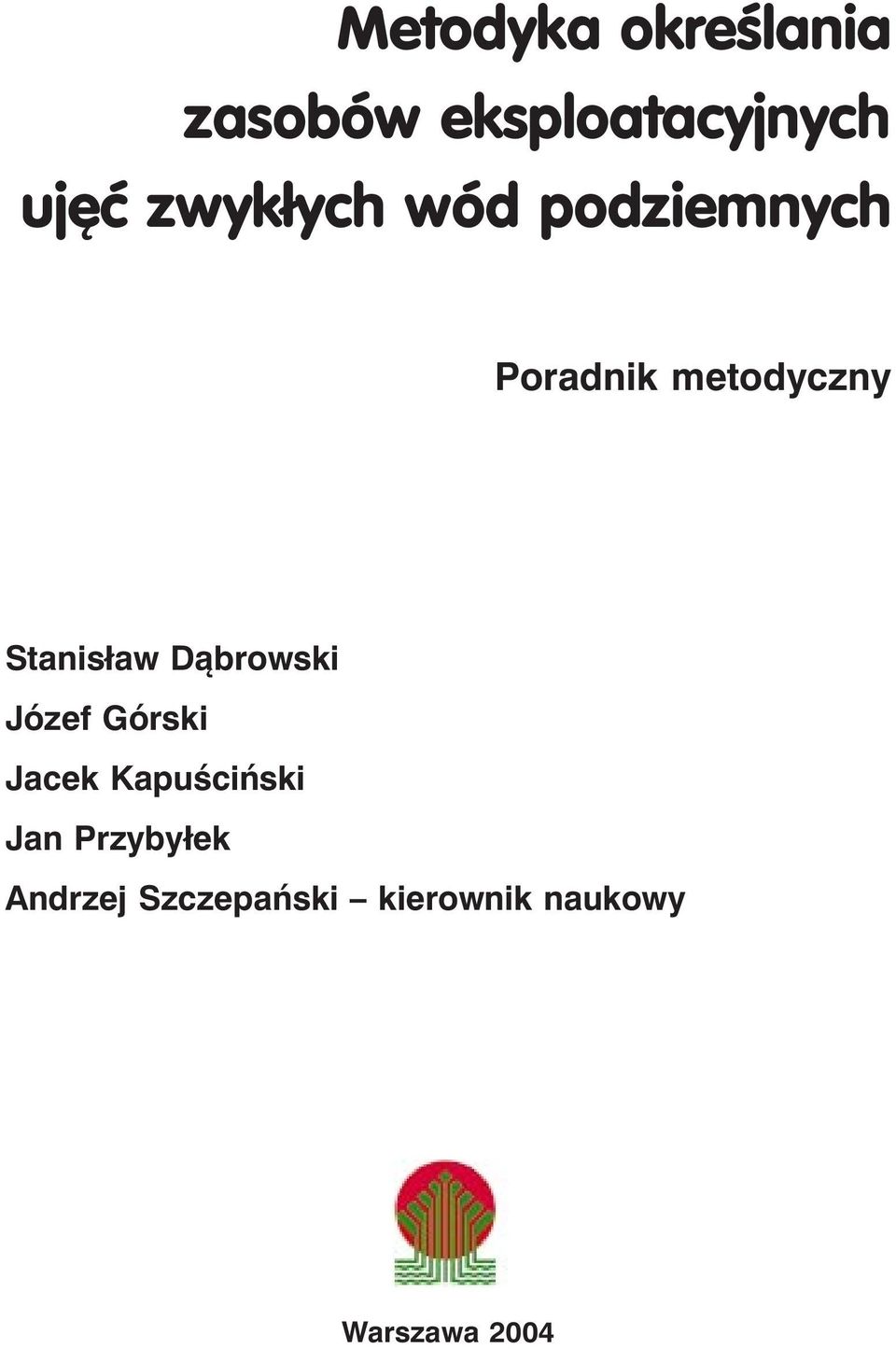 Stanisław Dąbrowski Józef Górski Jacek Kapuściński