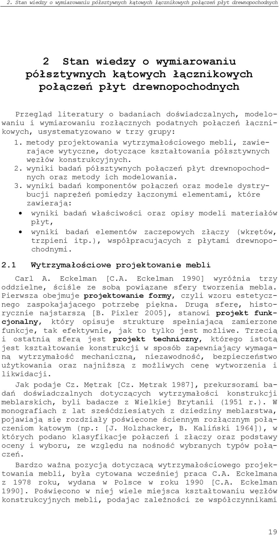 metody projektowania wytrzymałościowego mebli, zawierające wytyczne, dotyczące kształtowania półsztywnych węzłów konstrukcyjnych.