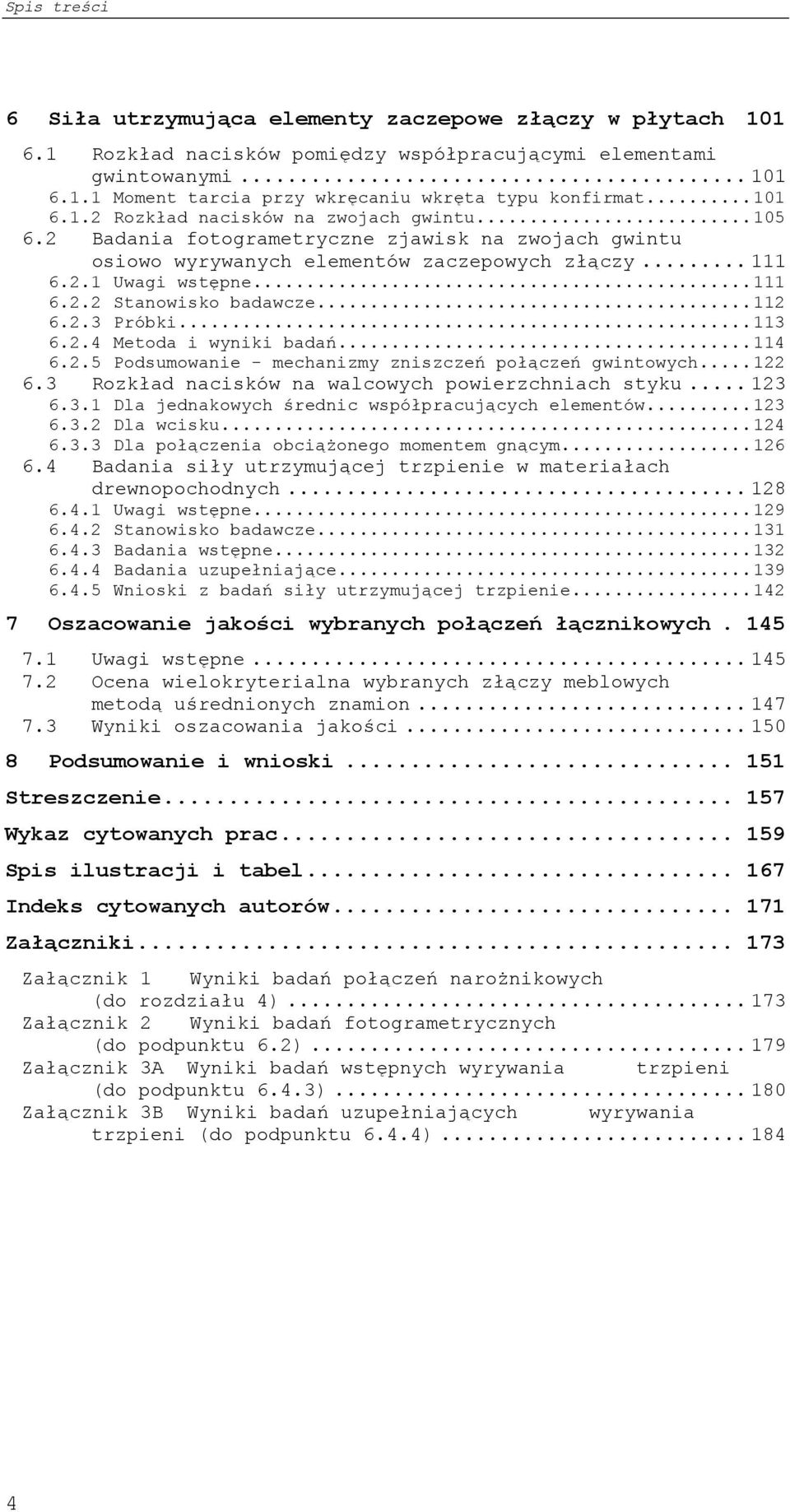 ..11 6..3 Próbki...113 6..4 Metoda i wyniki badań...114 6..5 Podsumowanie - mechanizmy zniszczeń połączeń gwintowych...1 6.3 Rozkład nacisków na walcowych powierzchniach styku... 13 6.3.1 Dla jednakowych średnic współpracujących elementów.