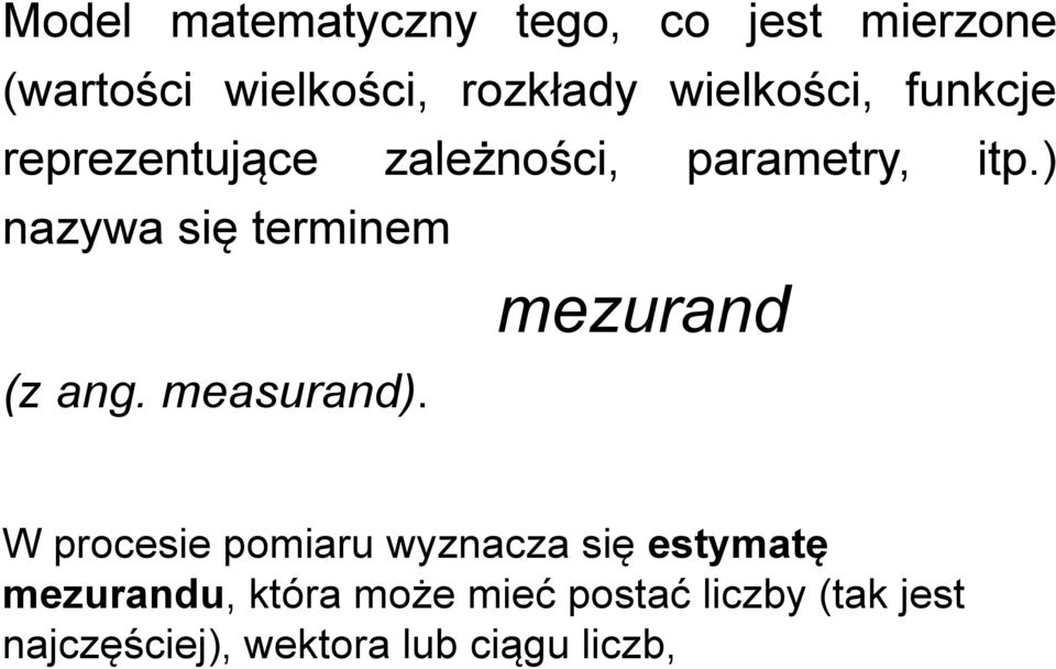 ) nazywa się terminem (z ang. measurand).