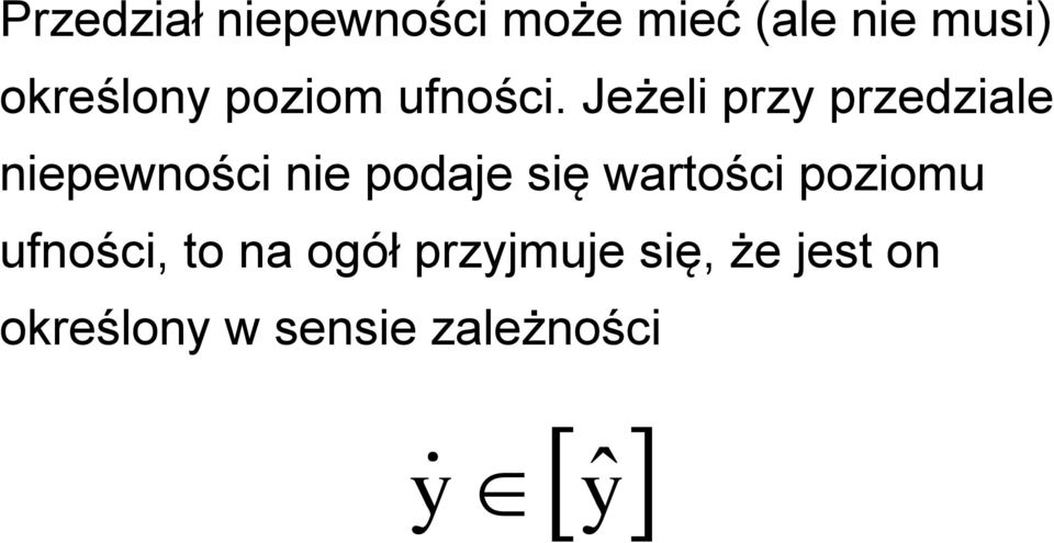 Jeżeli przy przedziale niepewności nie podaje się