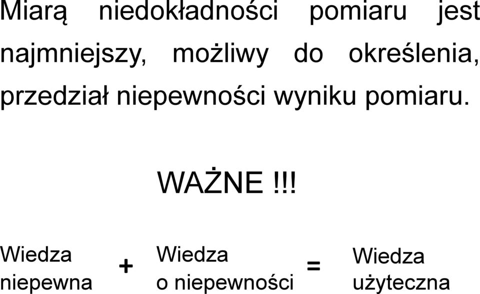 przedział niepewności wyniku pomiaru. WAŻNE!