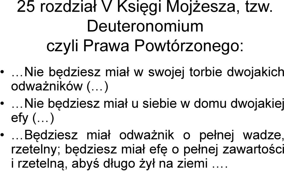 dwojakich odważników ( ) Nie będziesz miał u siebie w domu dwojakiej efy ( )