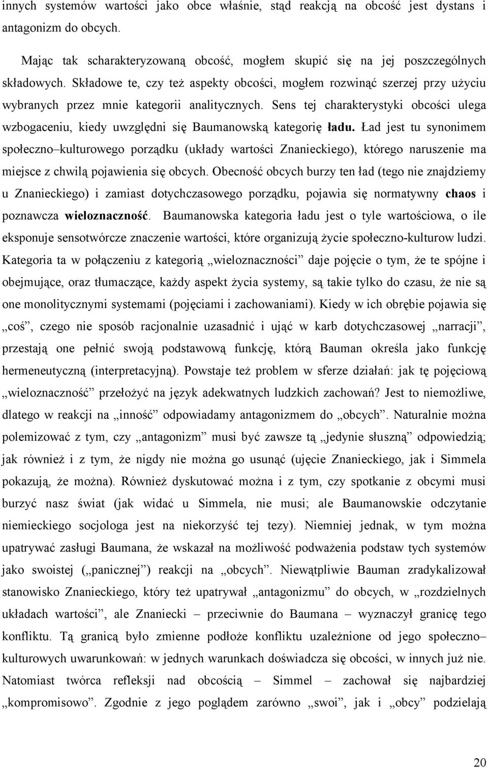 Sens tej charakterystyki obcości ulega wzbogaceniu, kiedy uwzględni się Baumanowską kategorię ładu.