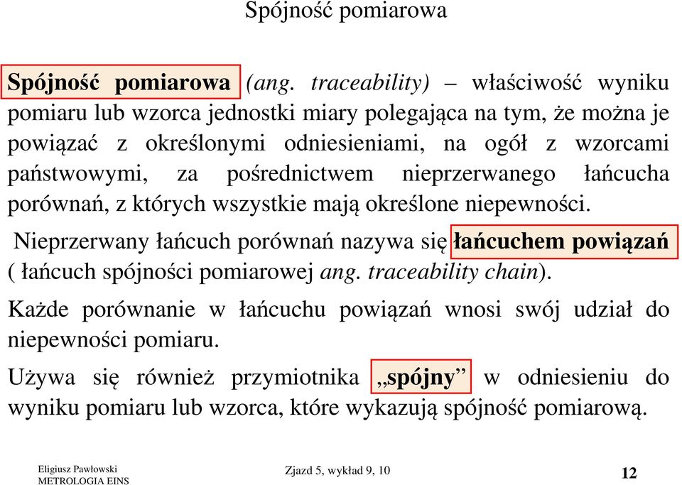 państwowymi, za pośrednictwem nieprzerwanego łańcucha porównań, z których wszystkie mają określone niepewności.