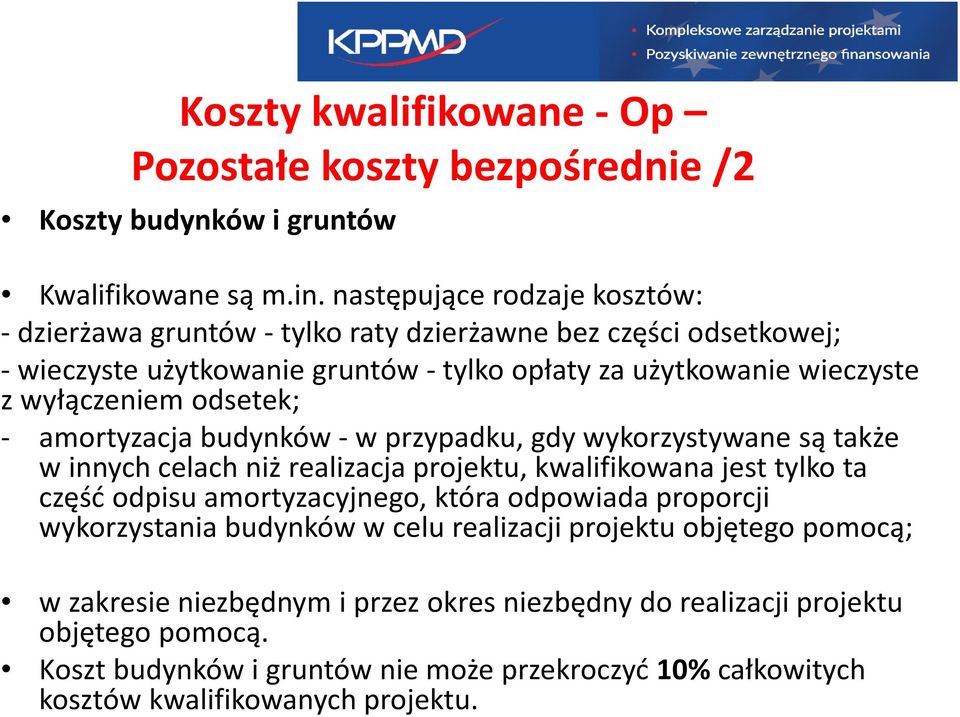 odsetek; - amortyzacja budynków -w przypadku, gdy wykorzystywane są także w innych celach niż realizacja projektu, kwalifikowana jest tylko ta część odpisu amortyzacyjnego, która