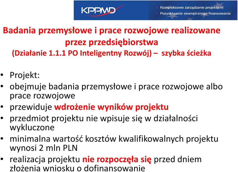 rozwojowe przewiduje wdrożenie wyników projektu przedmiot projektu nie wpisuje się w działalności wykluczone