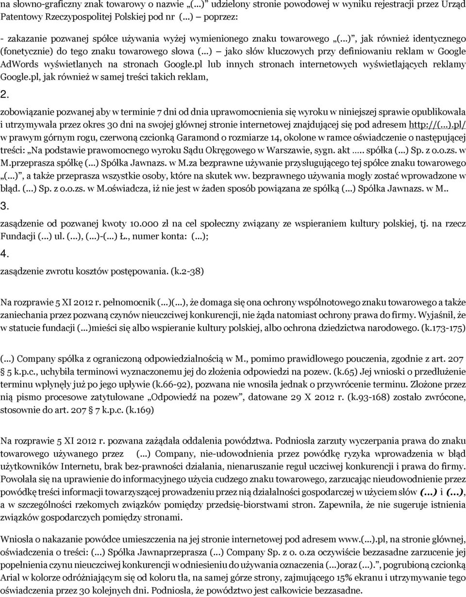 ..) jako słów kluczowych przy definiowaniu reklam w Google AdWords wyświetlanych na stronach Google.pl lub innych stronach internetowych wyświetlających reklamy Google.