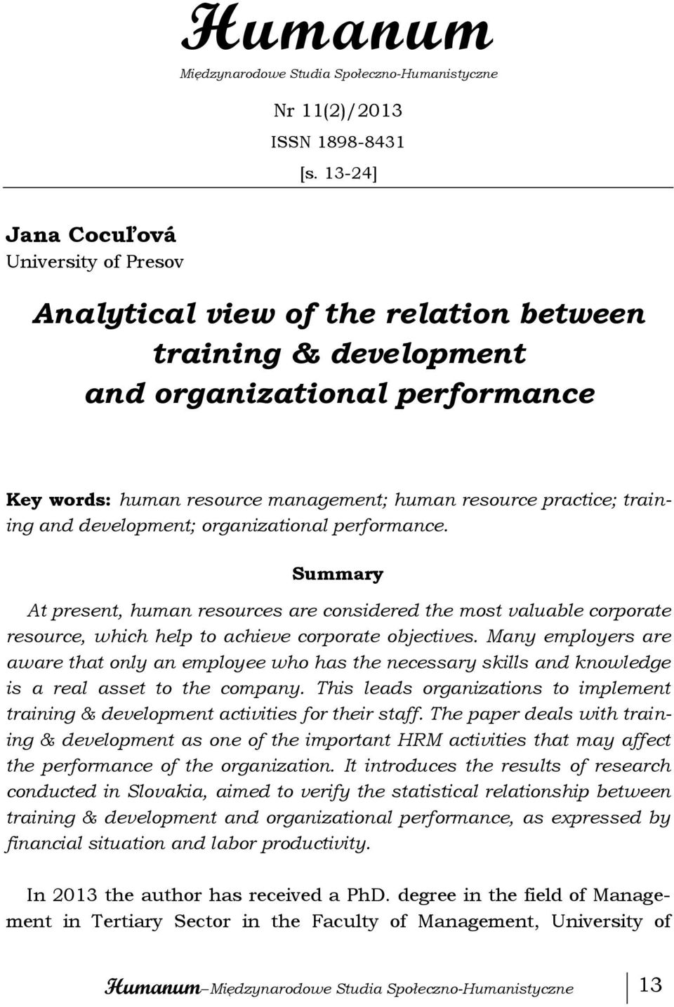 training and development; organizational performance. Summary At present, human resources are considered the most valuable corporate resource, which help to achieve corporate objectives.