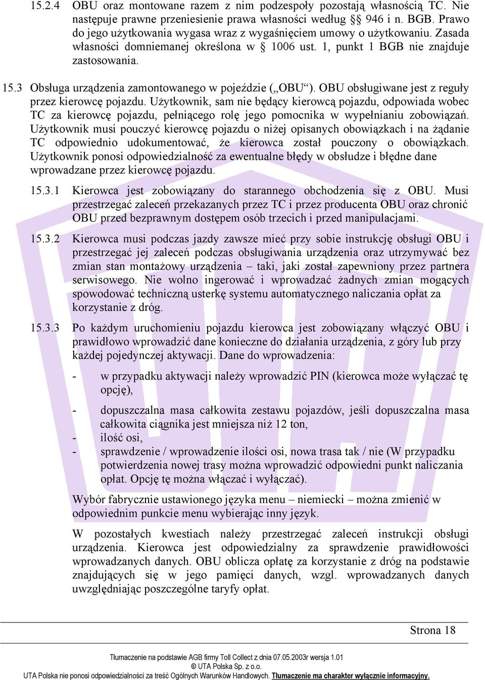 3 Obsługa urządzenia zamontowanego w pojeździe ( OBU ). OBU obsługiwane jest z reguły przez kierowcę pojazdu.