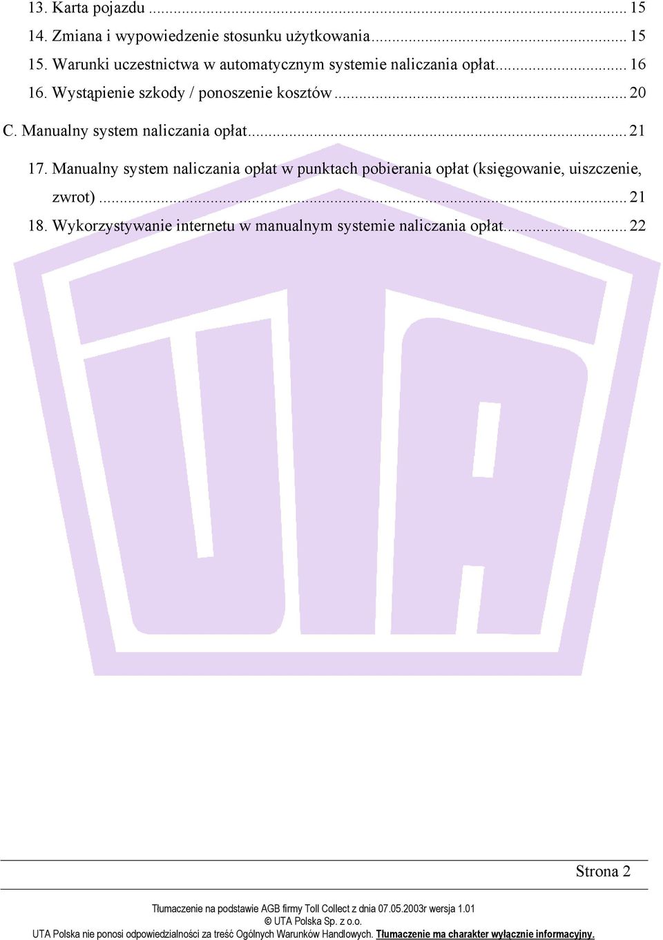 Wystąpienie szkody / ponoszenie kosztów... 20 C. Manualny system naliczania opłat... 21 17.