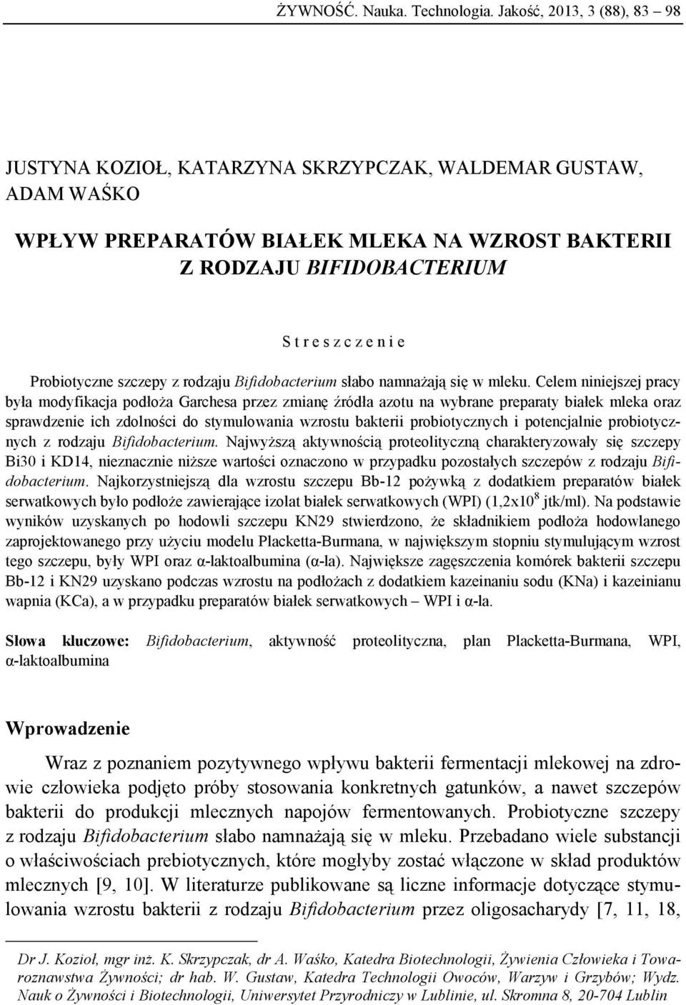 Probiotyczne szczepy z rodzaju Bifidobacterium słabo namnażają się w mleku.