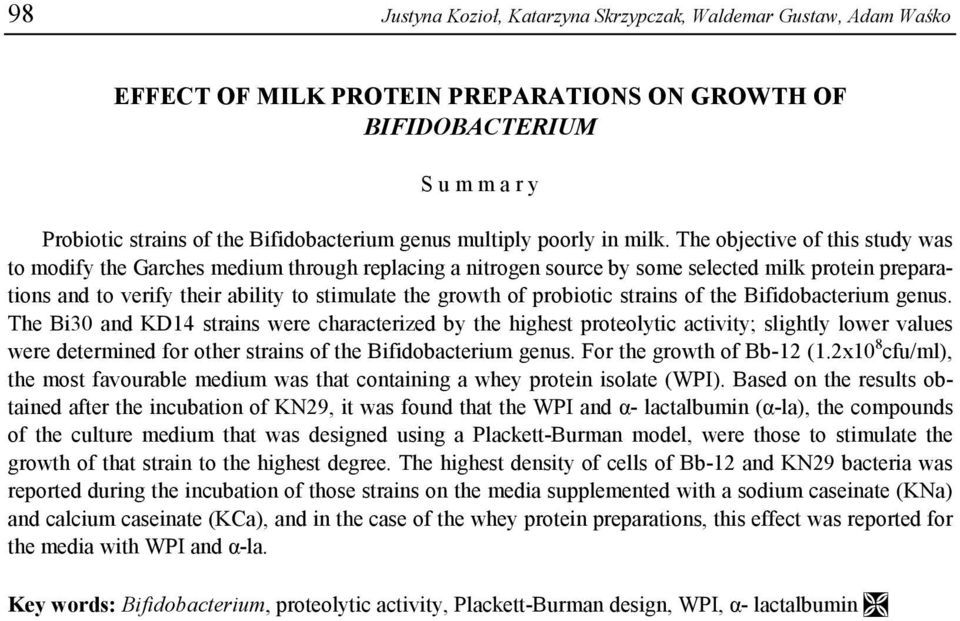 The objective of this study was to modify the Garches medium through replacing a nitrogen source by some selected milk protein preparations and to verify their ability to stimulate the growth of