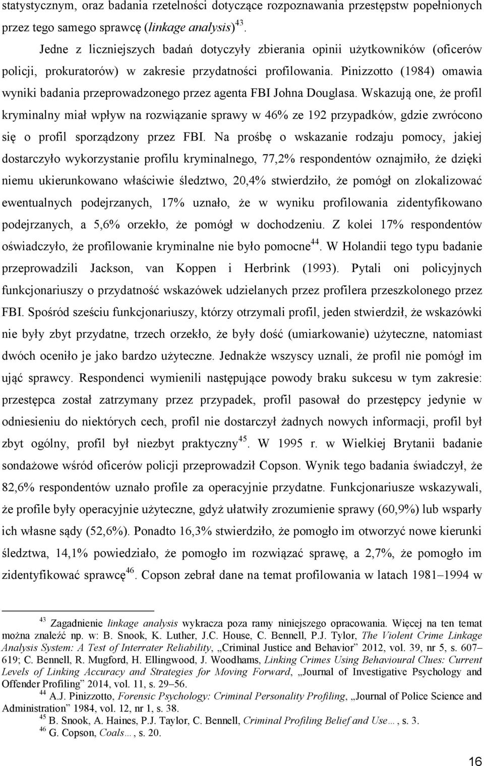 Pinizzotto (1984) omawia wyniki badania przeprowadzonego przez agenta FBI Johna Douglasa.