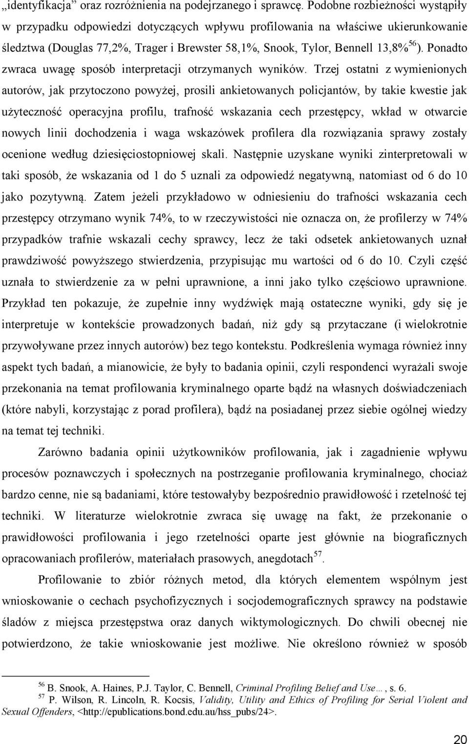 Ponadto zwraca uwagę sposób interpretacji otrzymanych wyników.
