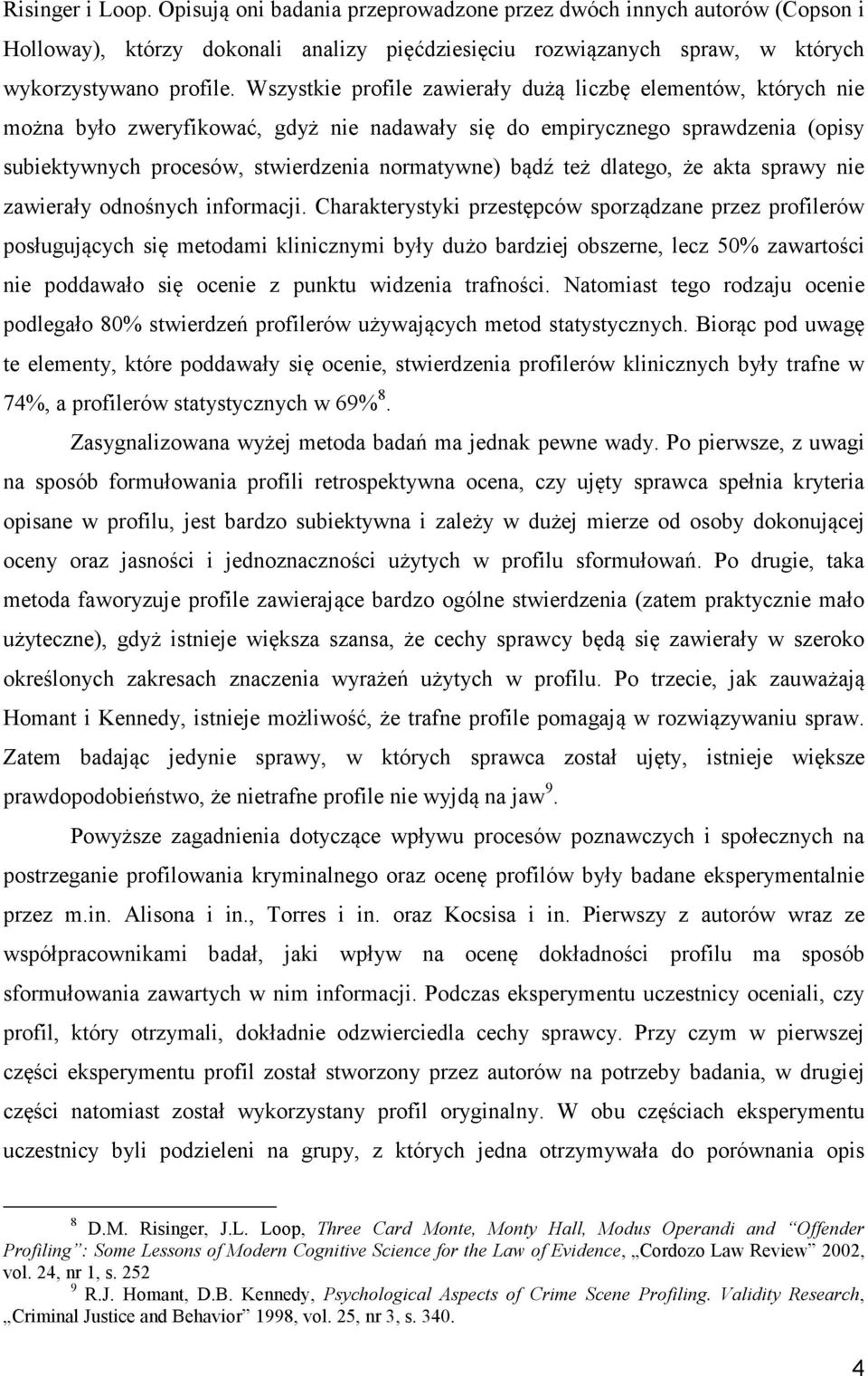 też dlatego, że akta sprawy nie zawierały odnośnych informacji.