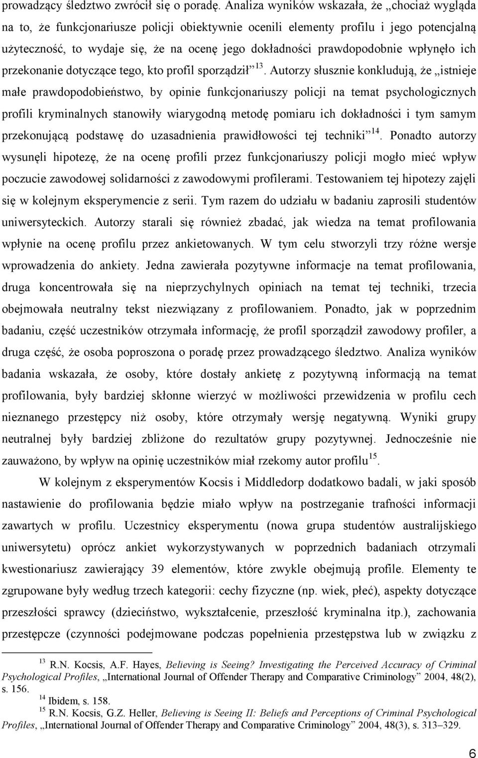 prawdopodobnie wpłynęło ich przekonanie dotyczące tego, kto profil sporządził 13.