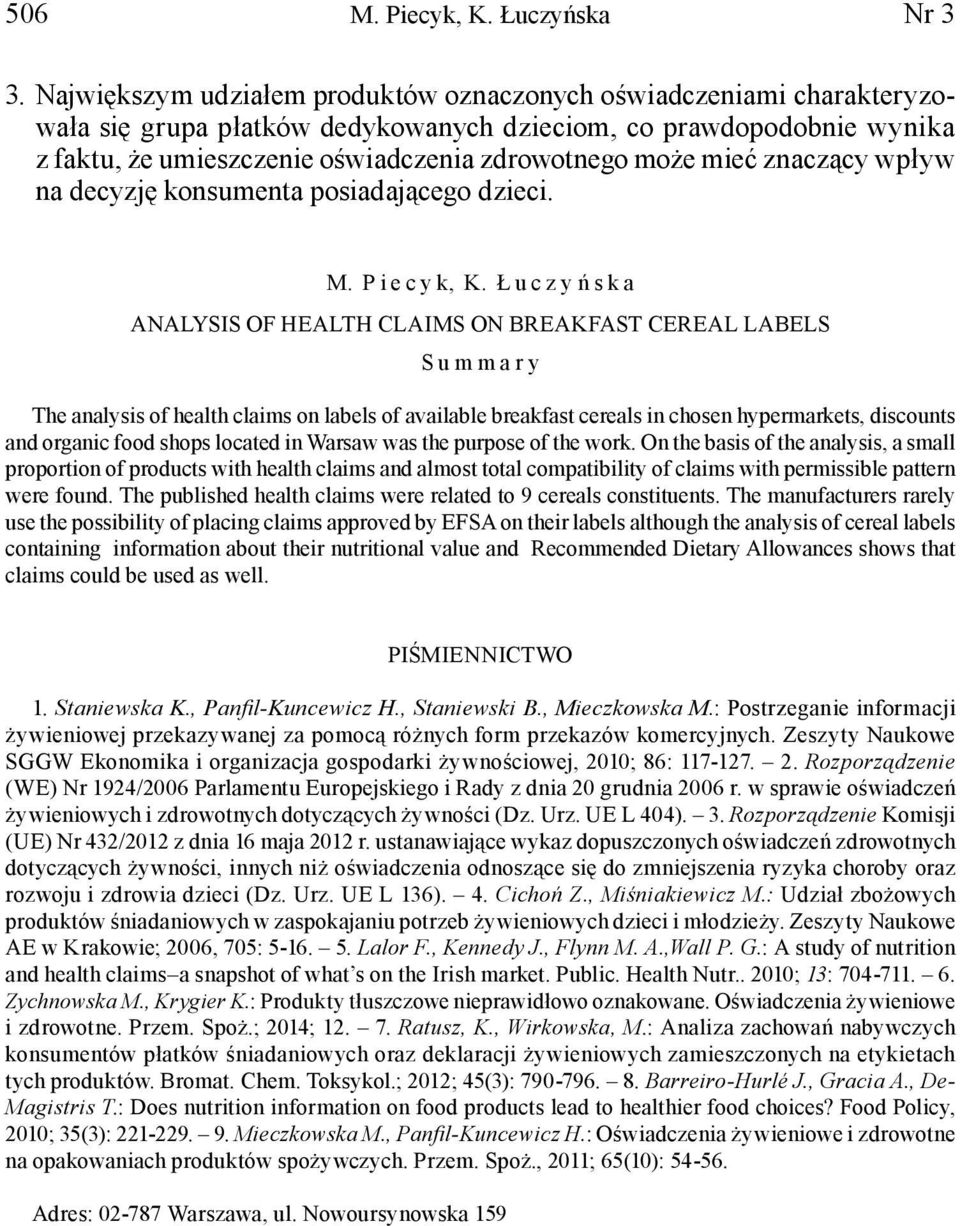 mieć znaczący wpływ na decyzję konsumenta posiadającego dzieci. M. P i e c y k, K.