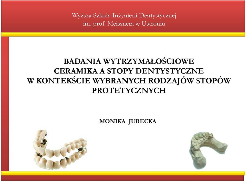 WYTRZYMAŁOŚCIOWE CERAMIKA A STOPY