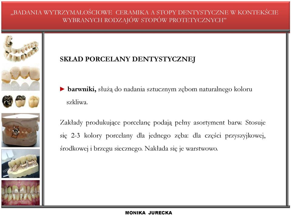 Zakłady produkujące porcelanę podają pełny asortyment barw.