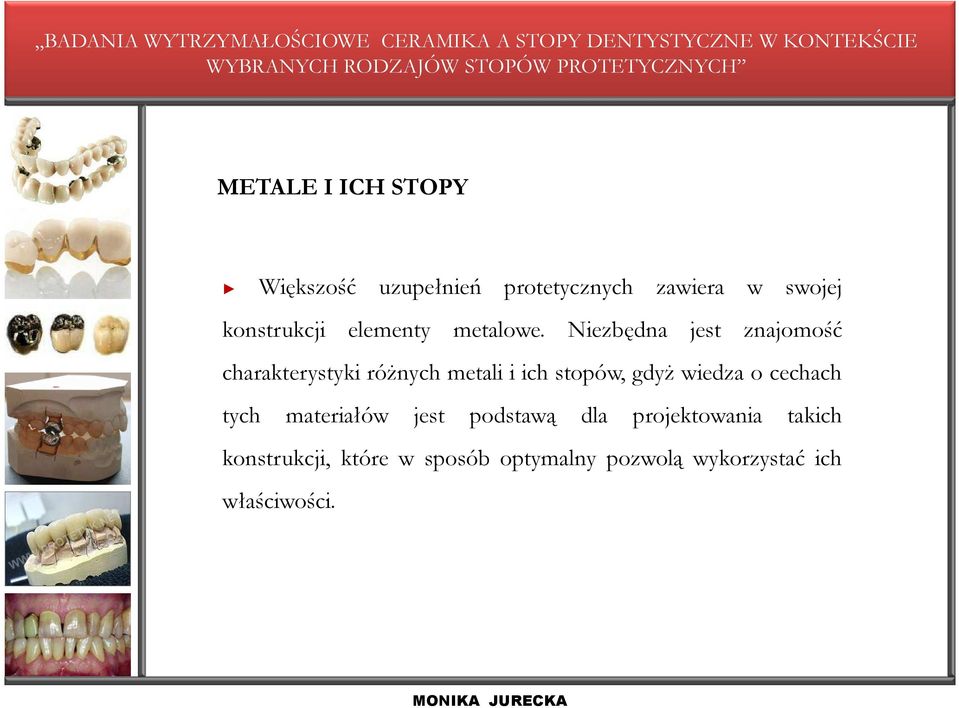 Niezbędna jest znajomość charakterystyki róŝnych metali i ich stopów, gdyŝ