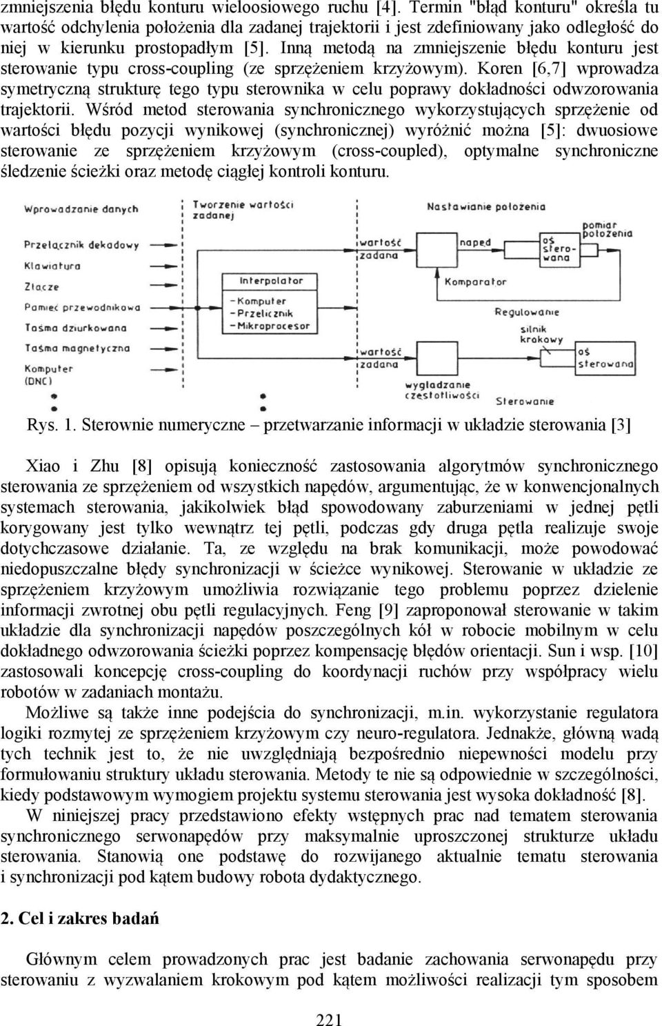 Inną metodą na zmniejszenie błędu konturu jest sterowanie typu cross-coupling (ze sprzężeniem krzyżowym).