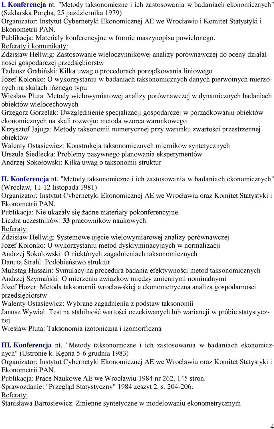 Ekonometrii PAN. Publikacja: Materiały konferencyjne w formie maszynopisu powielonego.